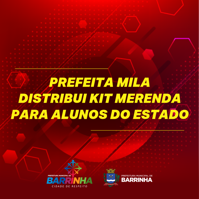 BARRINHA É UMA DAS POUCAS CIDADES NO PAÍS A DISPONIBILIZAR KIT MERENDA PARA ALUNOS DO ESTADO